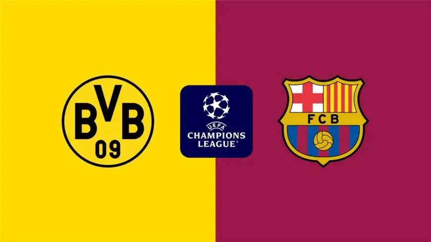برشلونة يواجه بوروسيا دورتموند في دوري أبطال أوروبا: توقيت المباراة والقنوات الناقلة