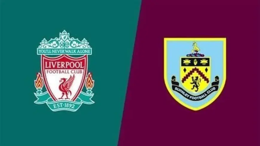 استمتع بمشاهدة مباراة ليفربول وبيرنلي في الدوري الإنجليزي اليوم مباشر