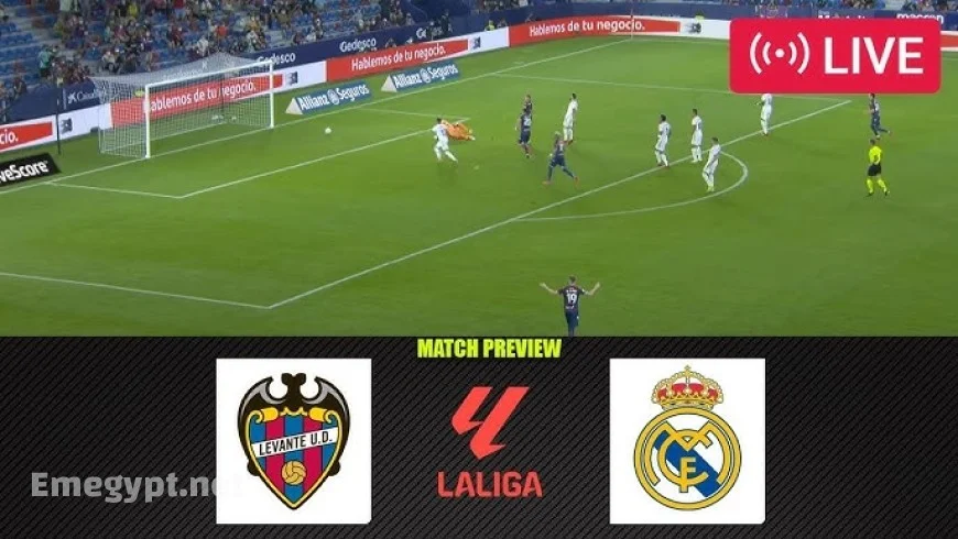 Levante vs Real Madrid: Horario, Canales de TV y Cómo Ver En Vivo el Partido de LaLiga 2025-26