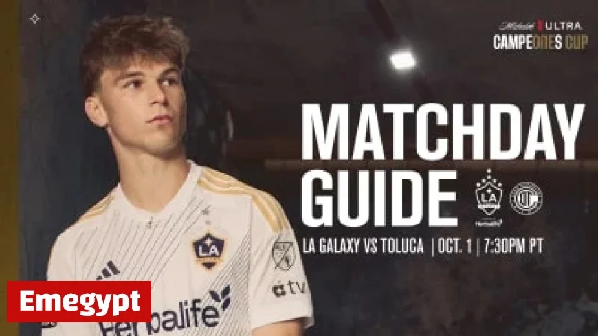 Ultimate Matchday Guide for LA Galaxy vs Toluca FC Showdown on October 1 2025