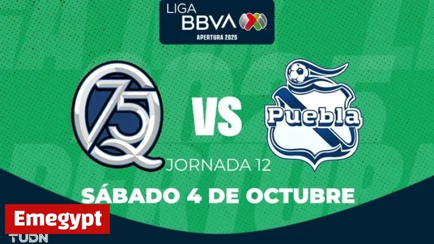 Discover How to Watch and What Time Querétaro vs Puebla Kicks Off in Jornada 12 of Apertura 2025