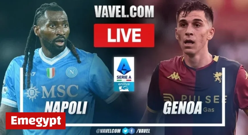 Napoli vs Genoa Live Score Updates in Exciting Serie A Clash