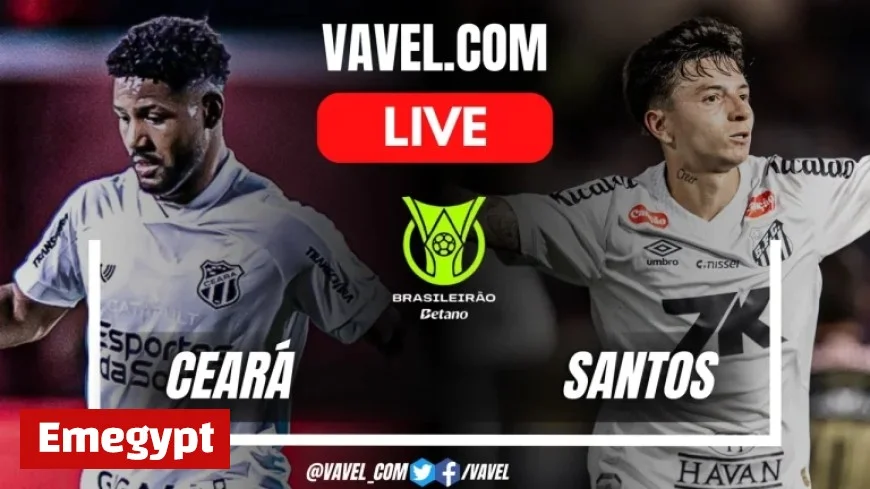 Ceara vs Santos Live Score Updates Follow the Thrilling Brazilian Championship Match