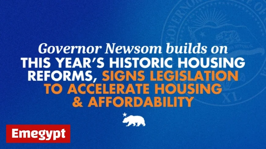 Governor Newsom Accelerates Housing and Affordability with New Legislation Building on Historic Reforms