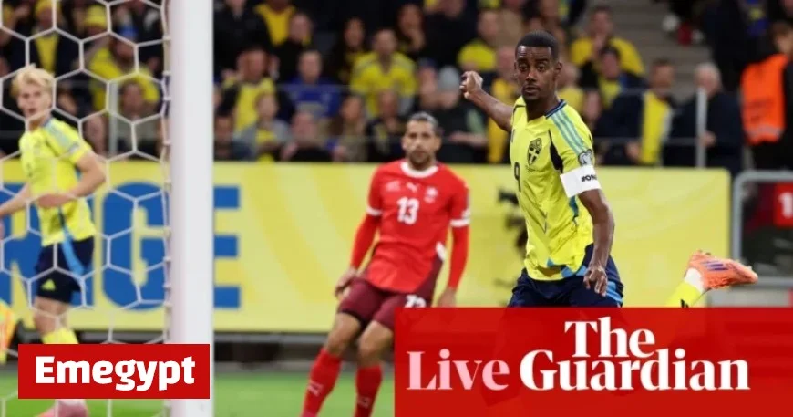 Live World Cup Qualifiers: Sweden vs Switzerland and France vs Azerbaijan Clockwatch