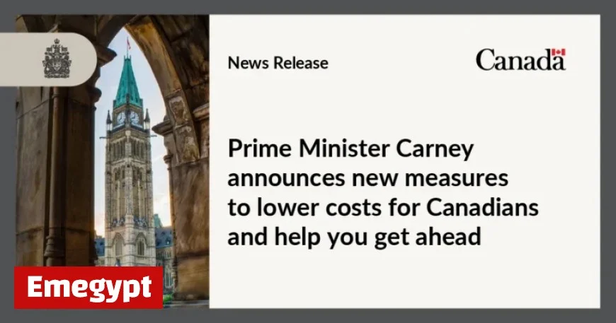 Prime Minister Carney Unveils New Initiatives to Reduce Costs and Boost Opportunities for Canadians