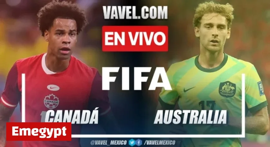 Canada vs Australia Live Minute by Minute in Friendly Match Coverage