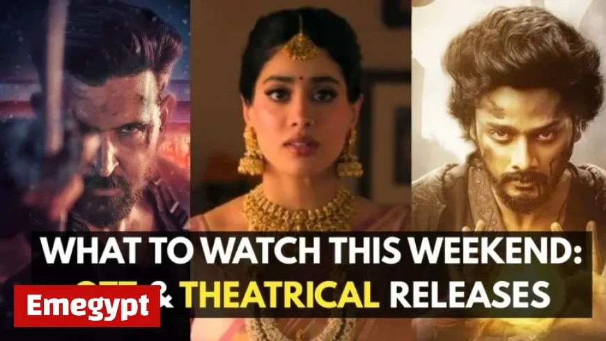 Discover What to Watch This Weekend: War 2, Param Sundari, and More Exciting OTT and Theatrical Releases