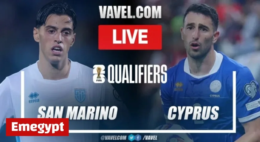 Live Score Updates San Marino vs Cyprus in 2026 World Cup Qualifiers Match