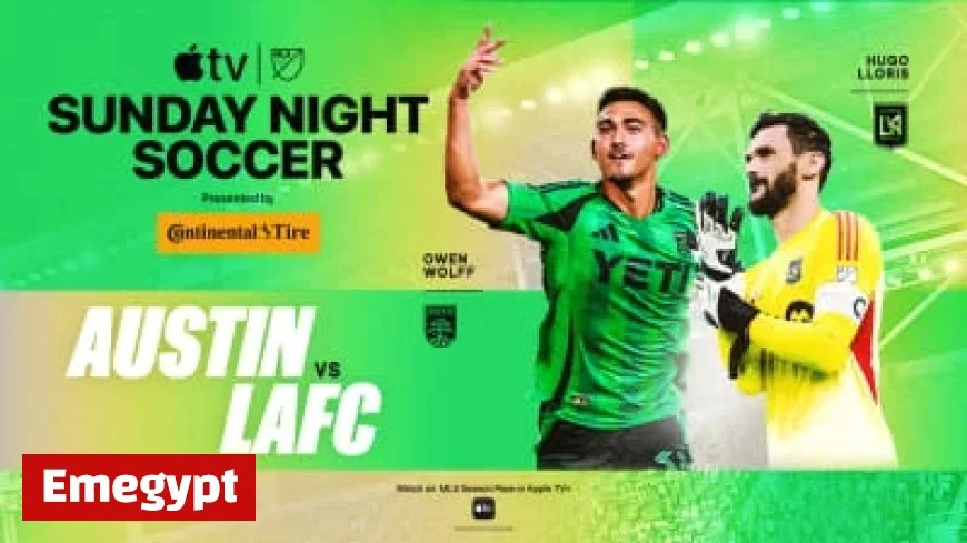 Everything You Need to Know About Austin FC vs LAFC Showdown on Sunday Night Soccer