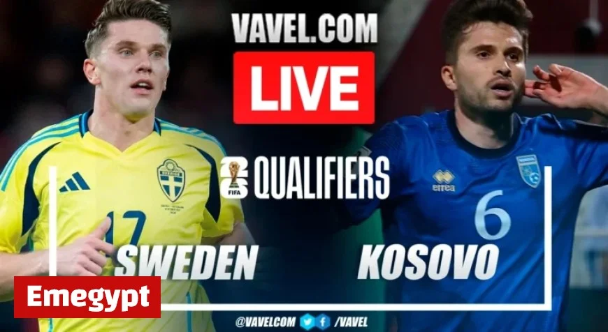 Live Score Updates Sweden Faces Kosovo in 2026 World Cup Qualifiers Clash