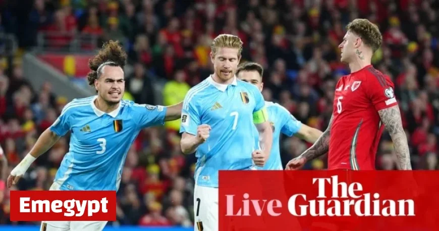 Live Coverage: Wales vs Belgium in World Cup 2026 Qualifiers