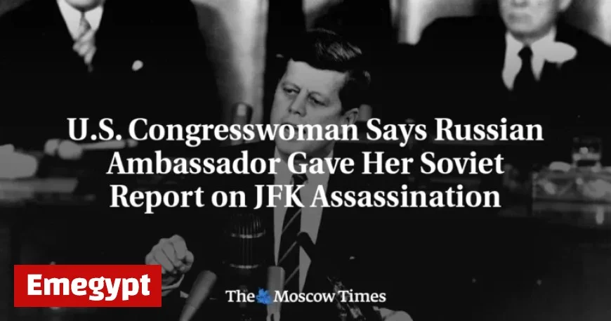 US Congresswoman Reveals Russian Ambassador Shared Soviet Report on JFK Assassination