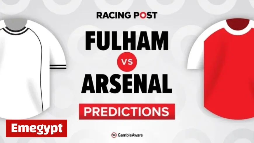 Fulham vs Arsenal Predictions Team News Betting Tips Odds and Bet Builder Guide