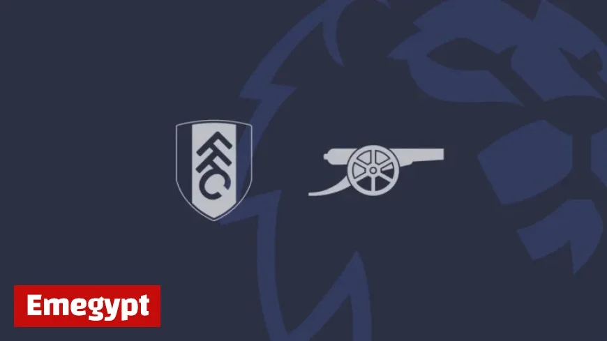 Fulham vs Arsenal Preview Pre-Match Report and Latest News