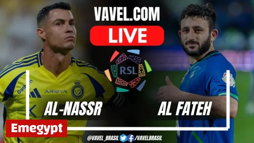 Live Score Updates: Al-Nassr Battles Al Fateh in Thrilling Saudi Pro League Match