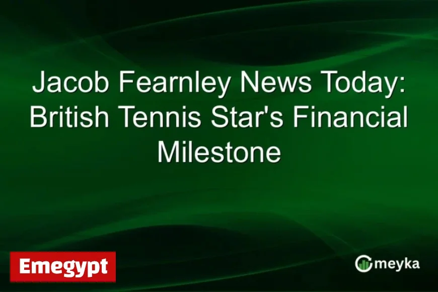 British Tennis Sensation Jacob Fearnley Reaches Major Financial Milestone Today