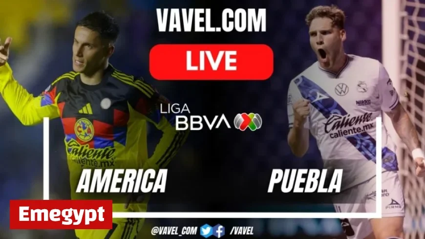 Live Score Updates: America vs Puebla Showdown in Liga MX Match