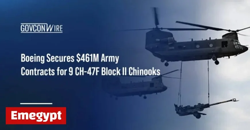Boeing Wins $461 Million Army Contracts for CH-47F Block II Chinook Helicopters