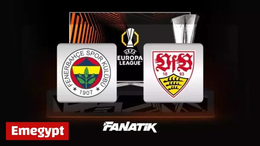 Live Coverage Fenerbahçe vs Stuttgart Match Time Channel Starting XI UEFA Europa League Week 3