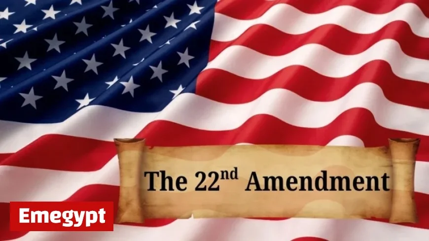 Exploring the 22nd Amendment: Significance, Amendment Process, and Impact