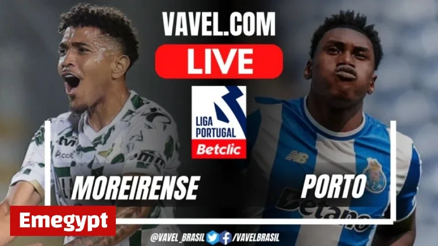 Live Score Updates: Moreirense vs Porto in Liga Portugal Clash