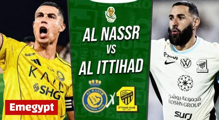 Al Nassr vs Al Ittihad: Copa del Rey Clash – Schedule & Viewing Details