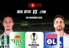 How to Watch Real Betis vs Olympique Lyonnais Live on TV and Stream Online