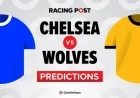 Chelsea vs Wolves Match Preview Predictions Betting Tips Odds and Bet Builder Insights