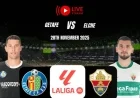 How to Stream Getafe vs Elche Live Today