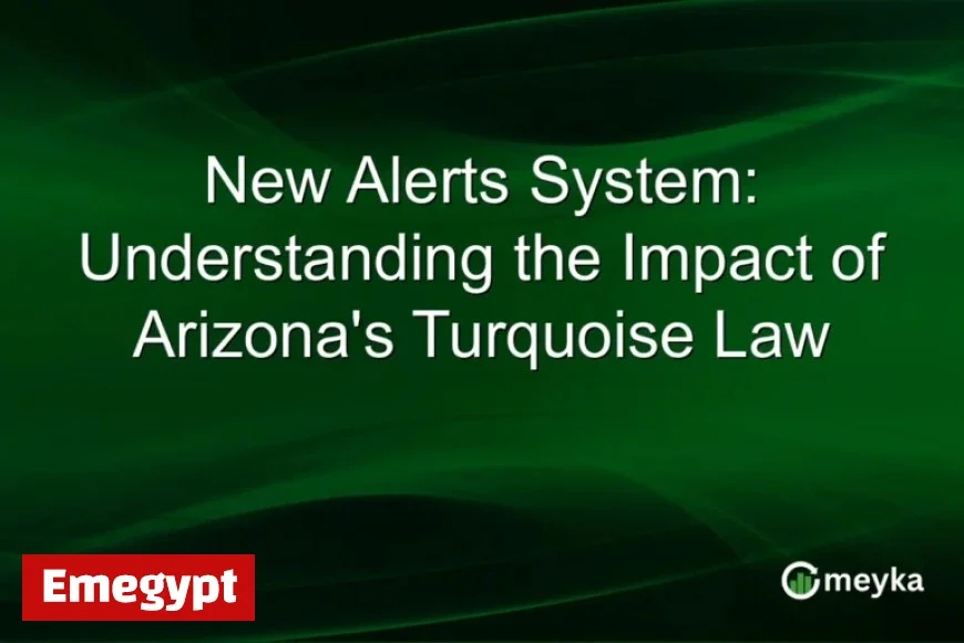 Exploring Arizona’s Turquoise Law: Unveiling the New Alerts System Impact
