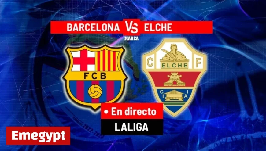 Live Coverage of Barcelona vs Elche Match
