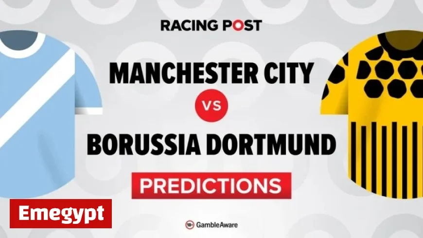 Manchester City vs Borussia Dortmund: Expert Predictions, Team News, Betting Tips, Odds, and Bet Builder Insights
