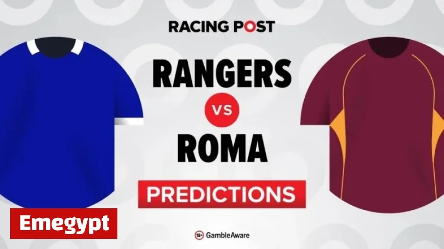 Rangers vs Roma Preview Predictions Team News Betting Tips Odds and Bet Builder Guide