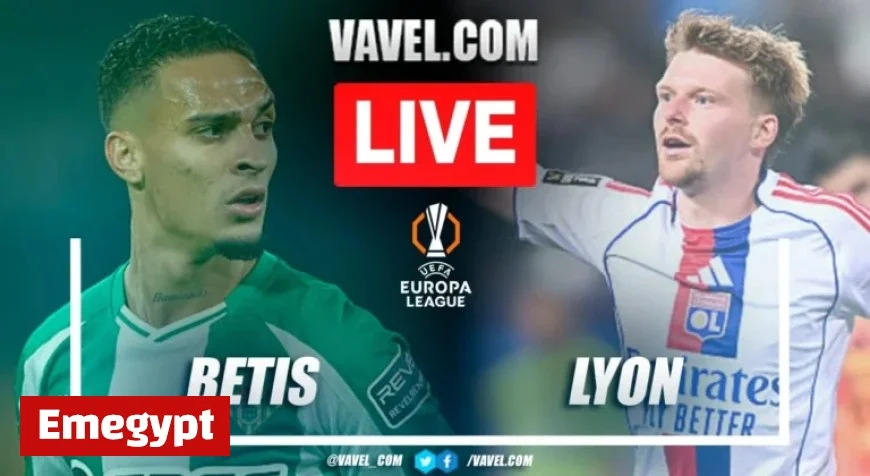 Real Betis Faces Olympique Lyon: Live UEFA Europa League Score Updates
