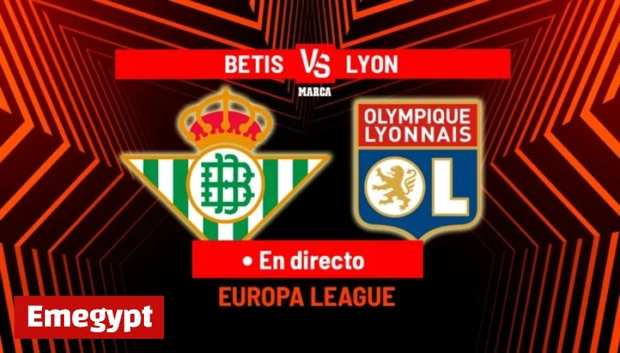 Live Europa League: Betis vs. Lyon Stream Today