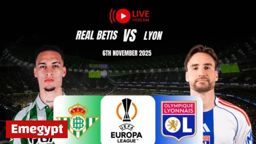 How to Watch Real Betis vs Olympique Lyonnais Live on TV and Stream Online
