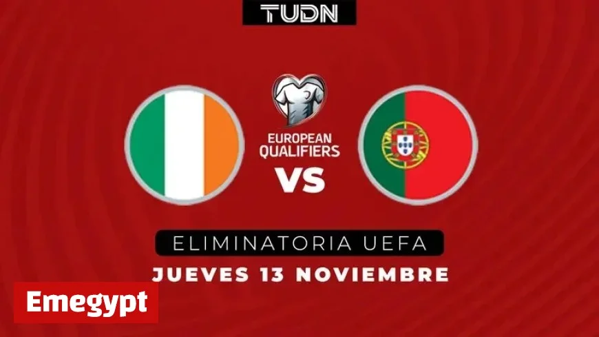 How to Watch Ireland vs Portugal UEFA Qualifiers: Schedule and Viewing Details