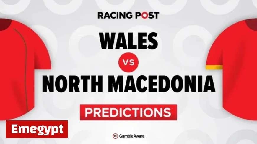 Wales vs North Macedonia Preview: Predictions, Team News, Betting Tips, Odds, and Bet Builder Guide