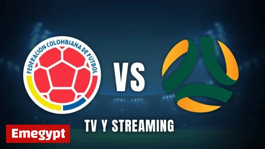 Watch Colombia vs Australia Live Today: TV and Streaming Options for the Match