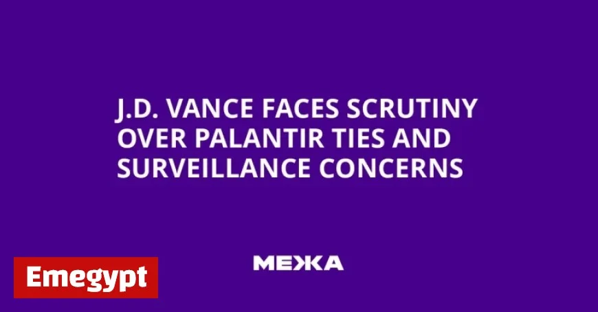 J.D. Vance Under Fire for Palantir Connections and Surveillance Issues