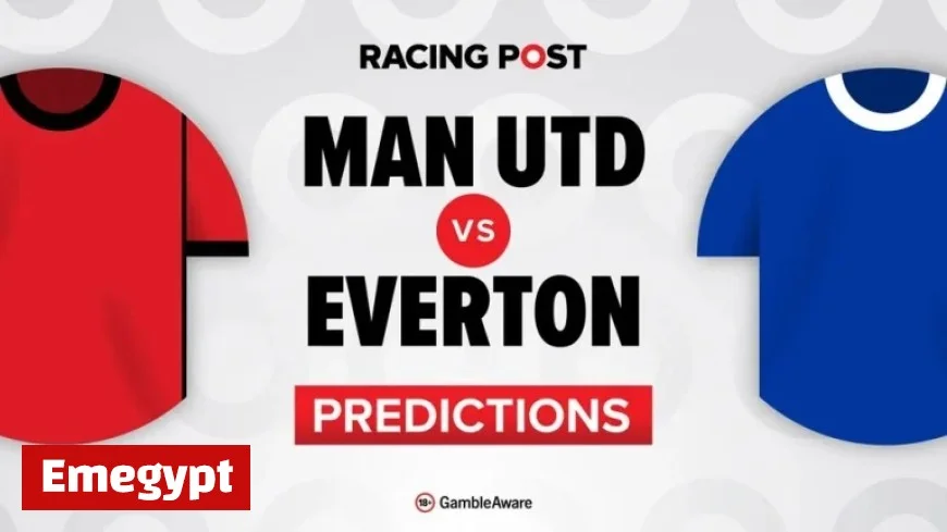 Manchester United vs Everton Preview Predictions Team News Betting Tips and Odds for Bet Builder Enthusiasts