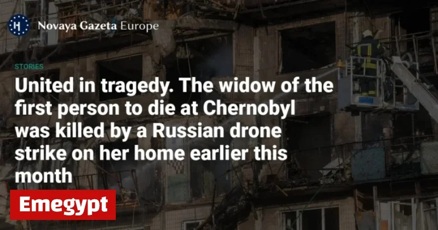Chernobyl Victim’s Widow Killed in Russian Drone Attack