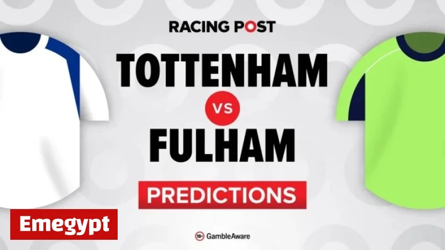 Tottenham vs Fulham: Expert Predictions, Team Updates, Top Betting Tips, Odds, and Bet Builder Insights