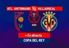 Live: CA Antoniano vs. Villarreal in Copa del Rey
