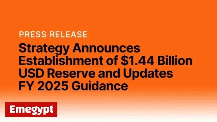 Strategy Unveils $1.44 Billion Reserve, Updates 2025 Fiscal Guidance