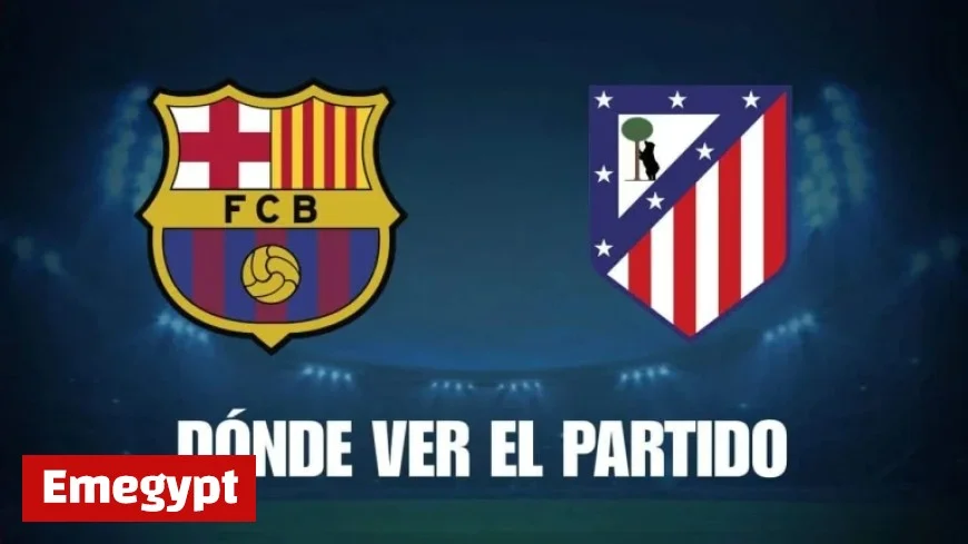 Where to Watch Barcelona vs Atlético de Madrid Live for Free Today in LaLiga