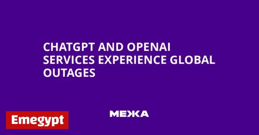 Global Outages Impact ChatGPT and OpenAI Services
