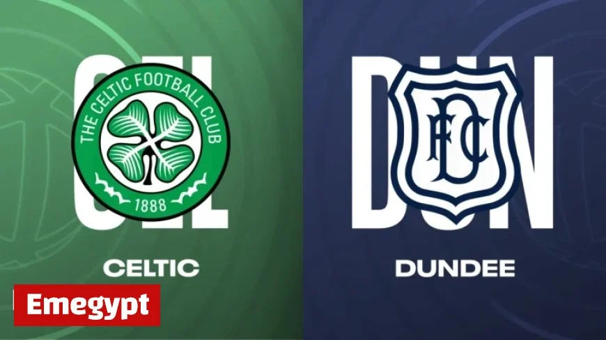 Celtic vs Dundee Live Updates Scottish Premiership Radio Text Coverage Team News Stats and Match Report
