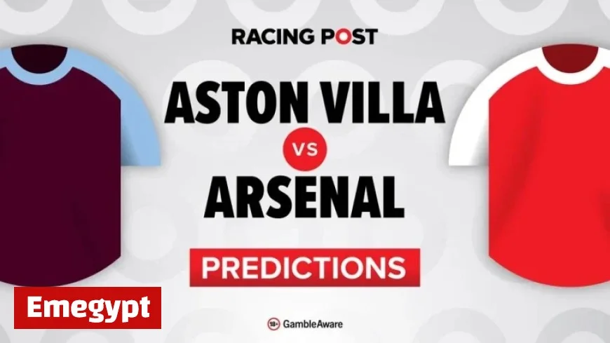 Aston Villa vs Arsenal Preview Predictions Team News Betting Tips and Odds Analysis